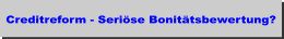 Creditreform Crefo Auskunftei & Ratingagentur & Inkasso. Gewährleistet die Creditreform eine seriöse Bonitätsbewertung?