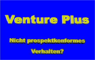 Venture Plus Hilfe V-Plus Hilfe Vplus Hilfe: Nicht prospektkonformes Verhalten?